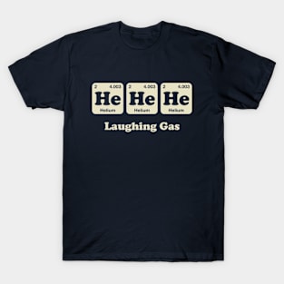 He He He Laughing Gas Periodic Table T-Shirt